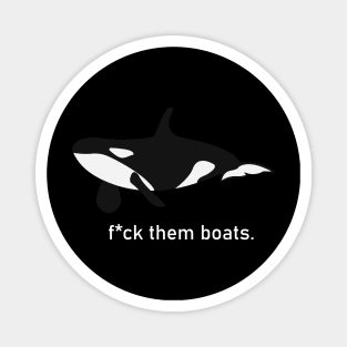 Killer whale - f*ck them boats Magnet